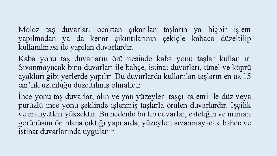 Moloz taş duvarlar, ocaktan çıkarılan taşların ya hiçbir işlem yapılmadan ya da kenar çıkıntılarının
