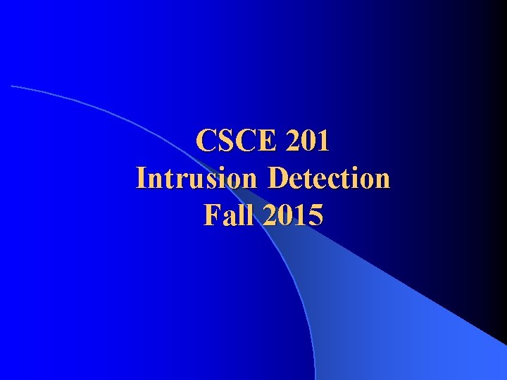 CSCE 201 Intrusion Detection Fall 2015 