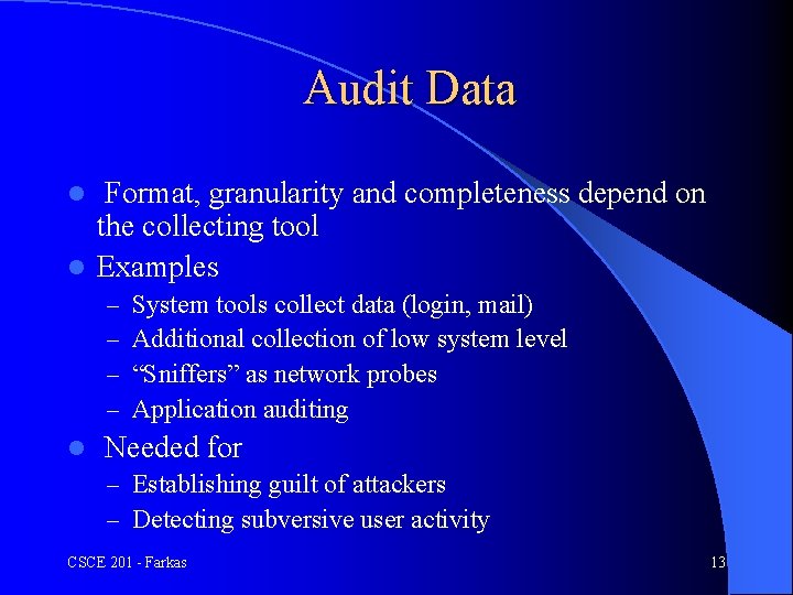 Audit Data Format, granularity and completeness depend on the collecting tool l Examples l