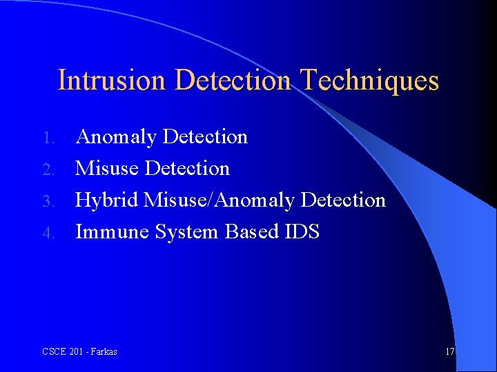 Intrusion Detection Techniques Anomaly Detection 2. Misuse Detection 3. Hybrid Misuse/Anomaly Detection 4. Immune