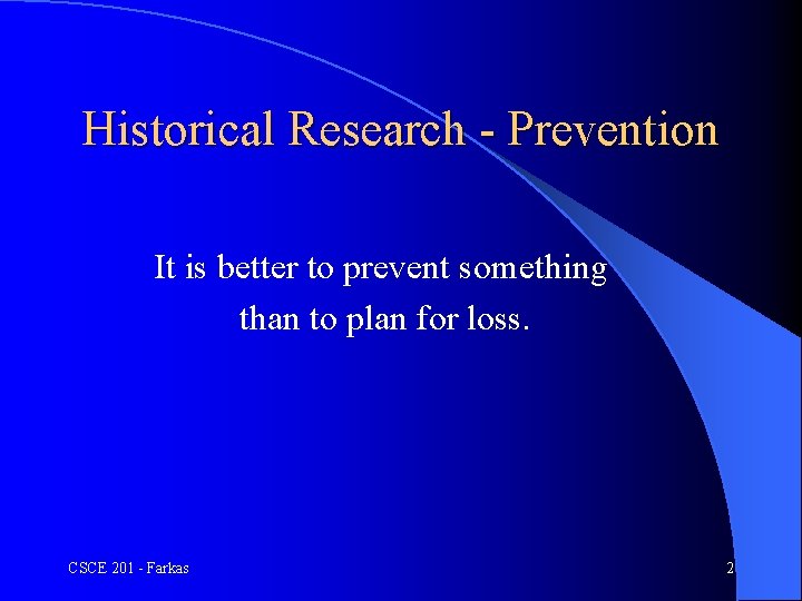 Historical Research - Prevention It is better to prevent something than to plan for