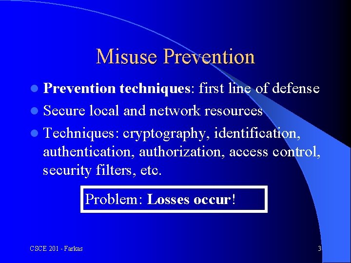 Misuse Prevention l Prevention techniques: first line of defense l Secure local and network