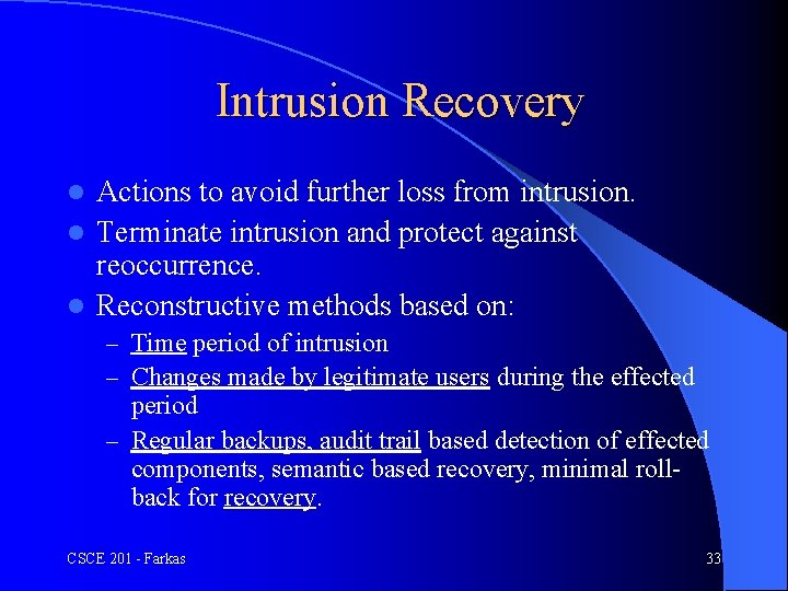 Intrusion Recovery Actions to avoid further loss from intrusion. l Terminate intrusion and protect