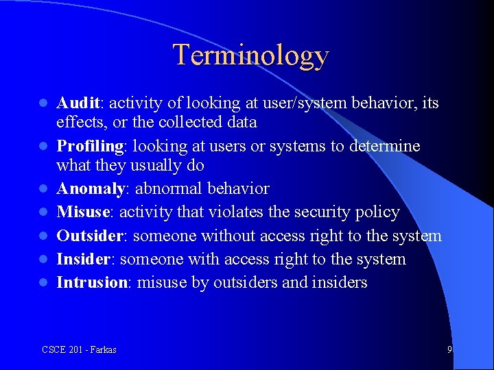 Terminology l l l l Audit: activity of looking at user/system behavior, its effects,
