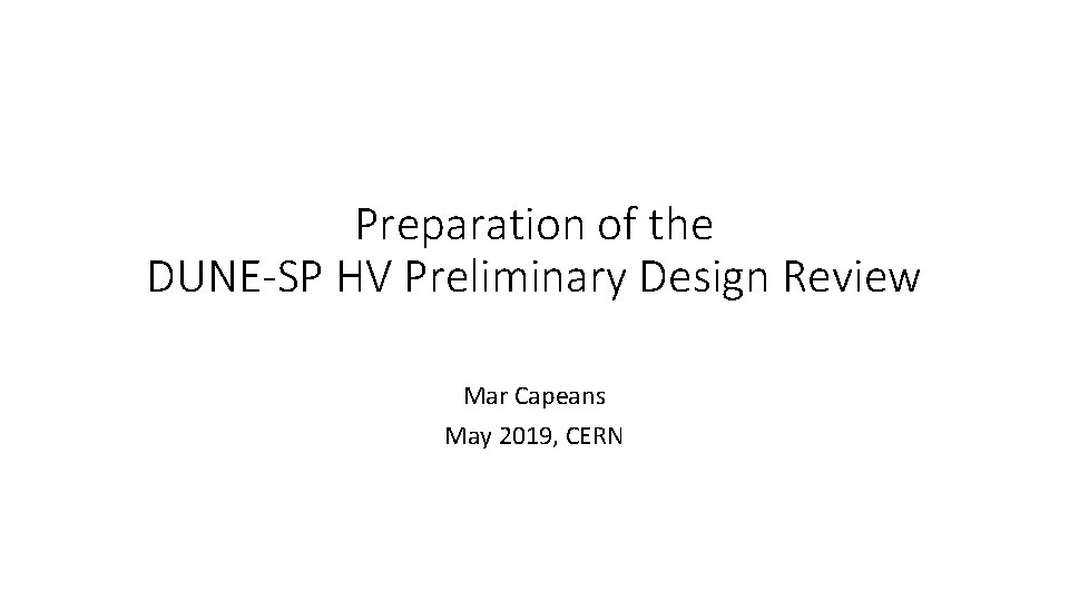 Preparation of the DUNE-SP HV Preliminary Design Review Mar Capeans May 2019, CERN 