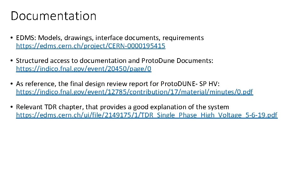 Documentation • EDMS: Models, drawings, interface documents, requirements https: //edms. cern. ch/project/CERN-0000195415 • Structured