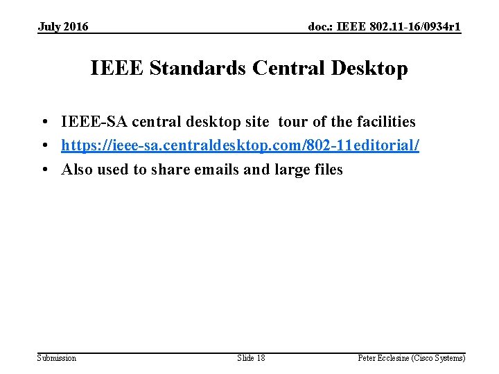 July 2016 doc. : IEEE 802. 11 -16/0934 r 1 IEEE Standards Central Desktop