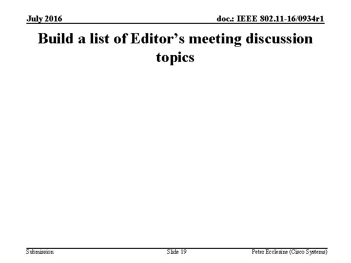 July 2016 doc. : IEEE 802. 11 -16/0934 r 1 Build a list of