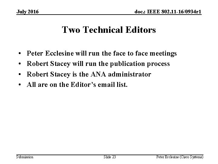 July 2016 doc. : IEEE 802. 11 -16/0934 r 1 Two Technical Editors •