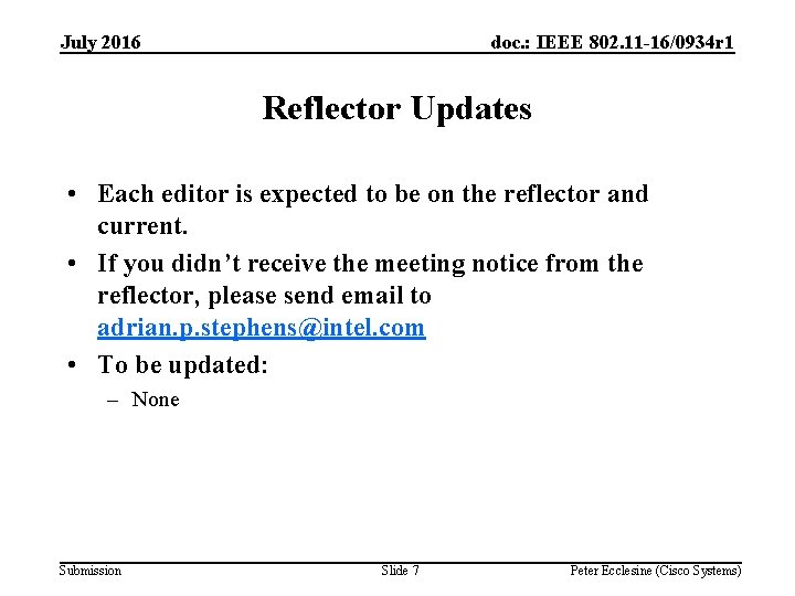 July 2016 doc. : IEEE 802. 11 -16/0934 r 1 Reflector Updates • Each