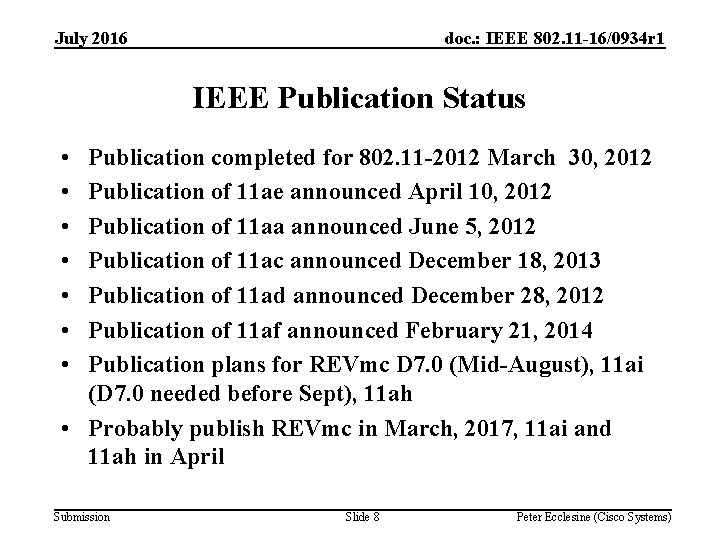 July 2016 doc. : IEEE 802. 11 -16/0934 r 1 IEEE Publication Status •