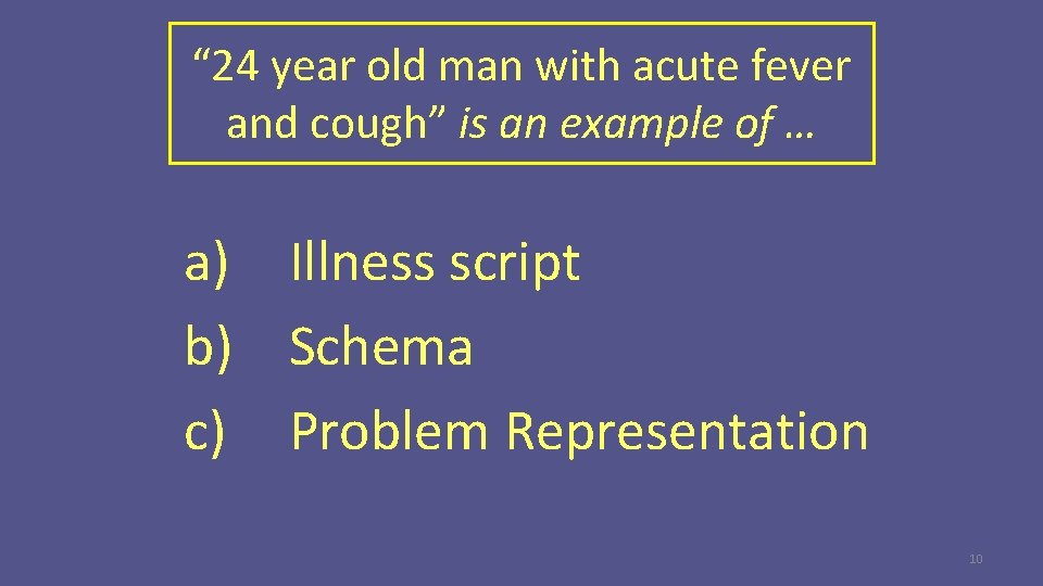 “ 24 year old man with acute fever and cough” is an example of