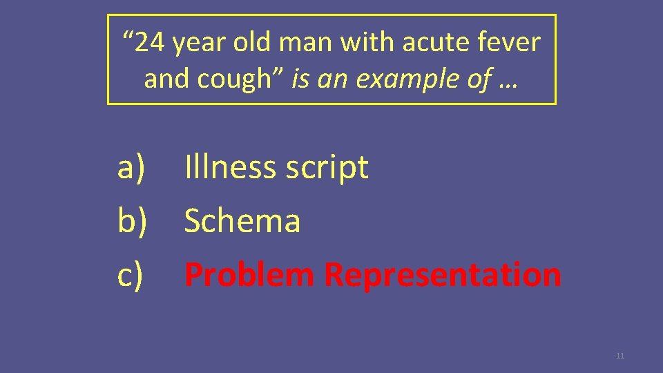 “ 24 year old man with acute fever and cough” is an example of