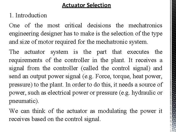 Actuator Selection 1. Introduction One of the most critical decisions the mechatronics engineering designer