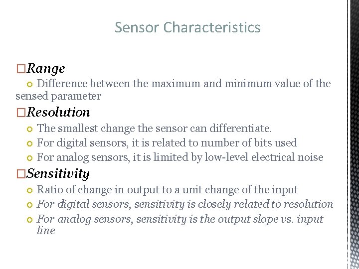 Sensor Characteristics �Range Difference between the maximum and minimum value of the sensed parameter