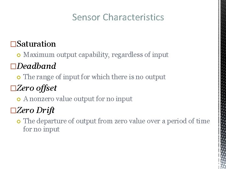 Sensor Characteristics �Saturation Maximum output capability, regardless of input �Deadband The range of input
