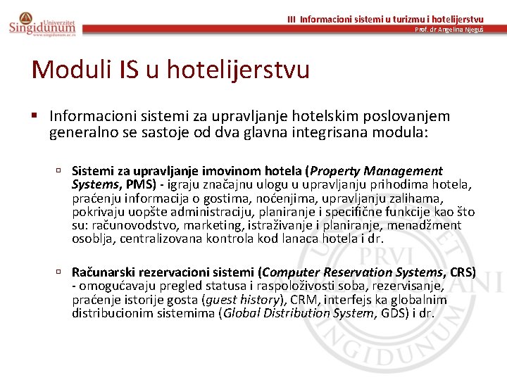 III Informacioni sistemi u turizmu i hotelijerstvu Prof. dr Angelina Njeguš Moduli IS u