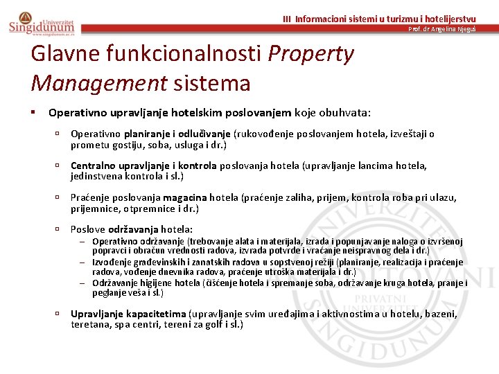 III Informacioni sistemi u turizmu i hotelijerstvu Prof. dr Angelina Njeguš Glavne funkcionalnosti Property