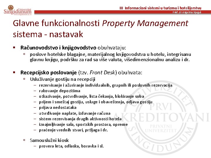 III Informacioni sistemi u turizmu i hotelijerstvu Prof. dr Angelina Njeguš Glavne funkcionalnosti Property