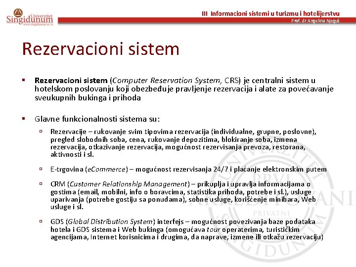 III Informacioni sistemi u turizmu i hotelijerstvu Prof. dr Angelina Njeguš Rezervacioni sistem §