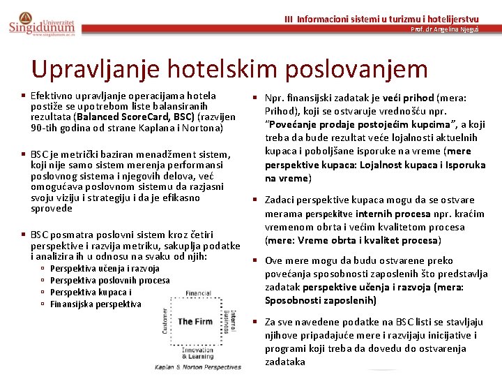 III Informacioni sistemi u turizmu i hotelijerstvu Prof. dr Angelina Njeguš Upravljanje hotelskim poslovanjem