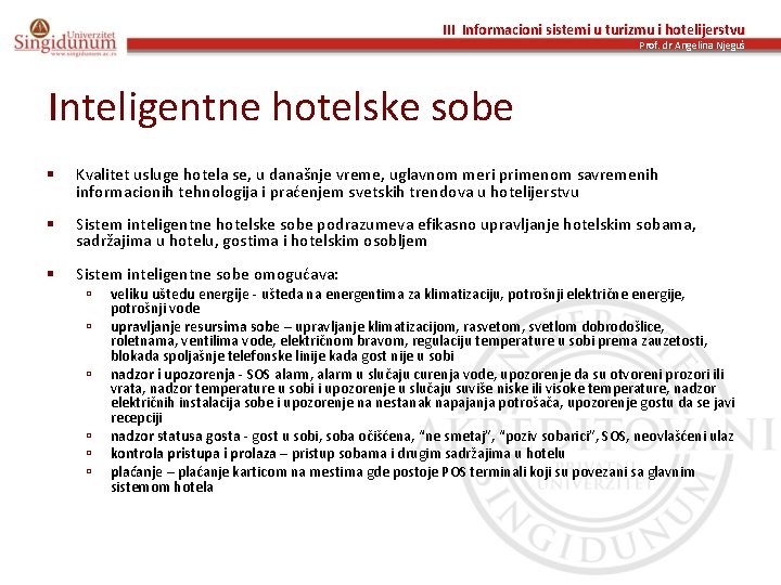 III Informacioni sistemi u turizmu i hotelijerstvu Prof. dr Angelina Njeguš Inteligentne hotelske sobe