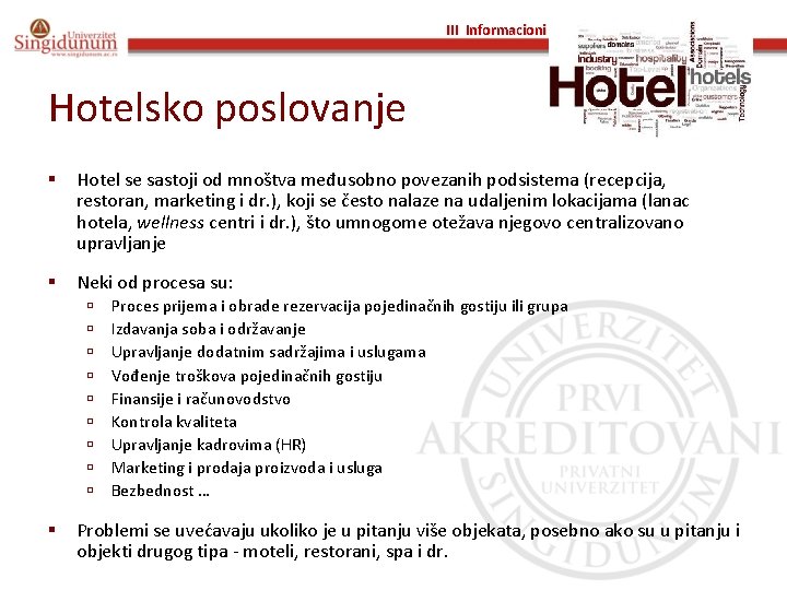 III Informacioni sistemi u turizmu i hotelijerstvu Prof. dr Angelina Njeguš Hotelsko poslovanje §