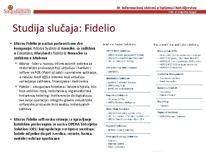 III Informacioni sistemi u turizmu i hotelijerstvu Prof. dr Angelina Njeguš Studija slučaja: Fidelio