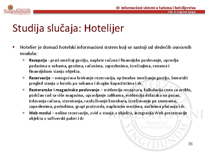 III Informacioni sistemi u turizmu i hotelijerstvu Prof. dr Angelina Njeguš Studija slučaja: Hotelijer