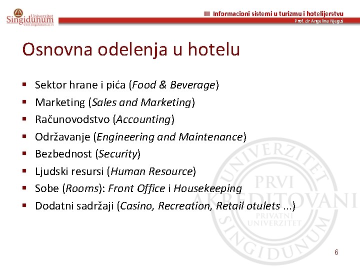 III Informacioni sistemi u turizmu i hotelijerstvu Prof. dr Angelina Njeguš Osnovna odelenja u