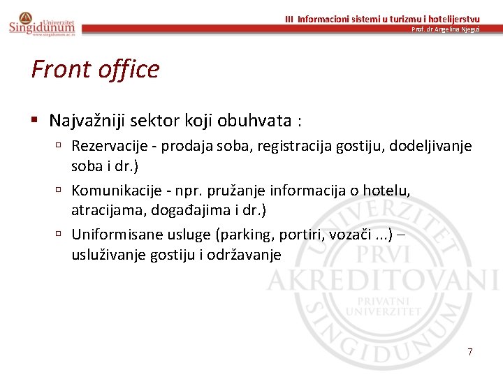 III Informacioni sistemi u turizmu i hotelijerstvu Prof. dr Angelina Njeguš Front office §