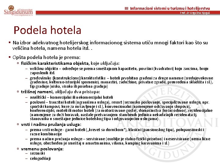 III Informacioni sistemi u turizmu i hotelijerstvu Prof. dr Angelina Njeguš Podela hotela §