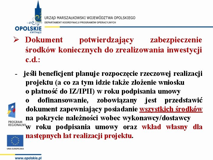 Ø Dokument potwierdzający zabezpieczenie środków koniecznych do zrealizowania inwestycji c. d. : - jeśli