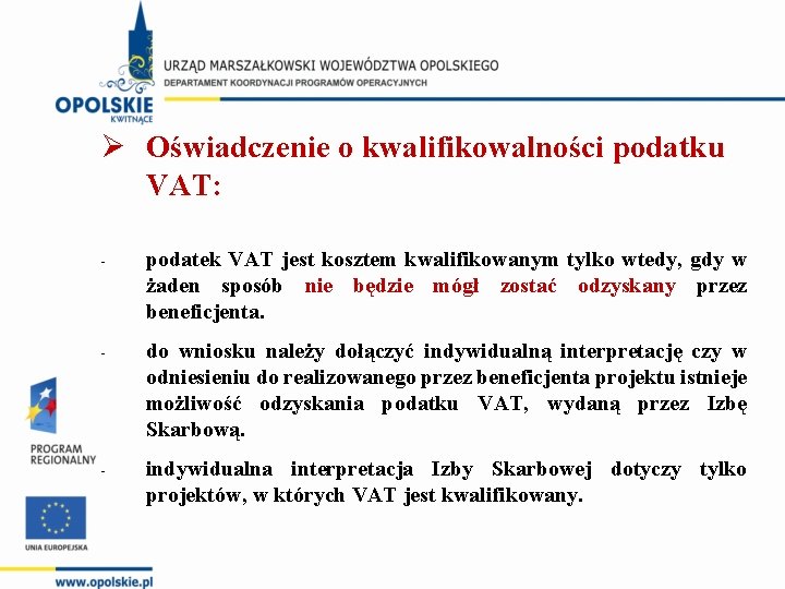 Ø Oświadczenie o kwalifikowalności podatku VAT: - podatek VAT jest kosztem kwalifikowanym tylko wtedy,