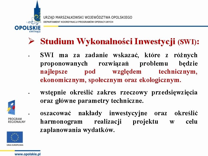 Ø Studium Wykonalności Inwestycji (SWI): - SWI ma za zadanie wskazać, które z różnych