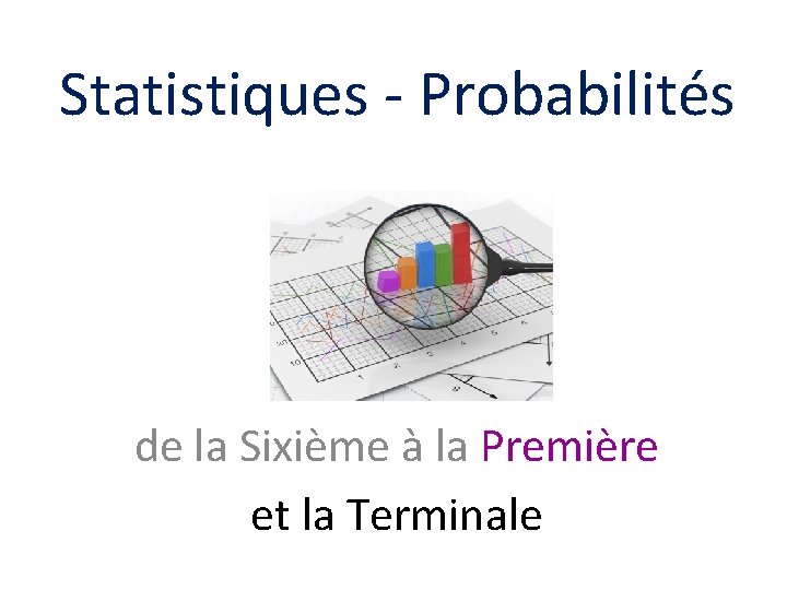 Statistiques - Probabilités de la Sixième à la Première et la Terminale 