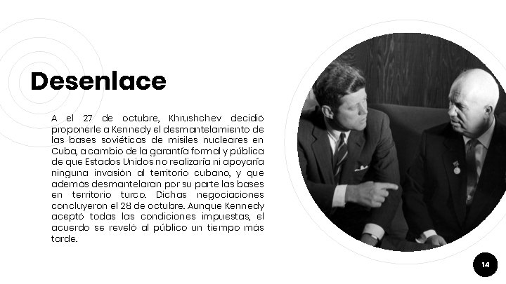 Desenlace A el 27 de octubre, Khrushchev decidió proponerle a Kennedy el desmantelamiento de