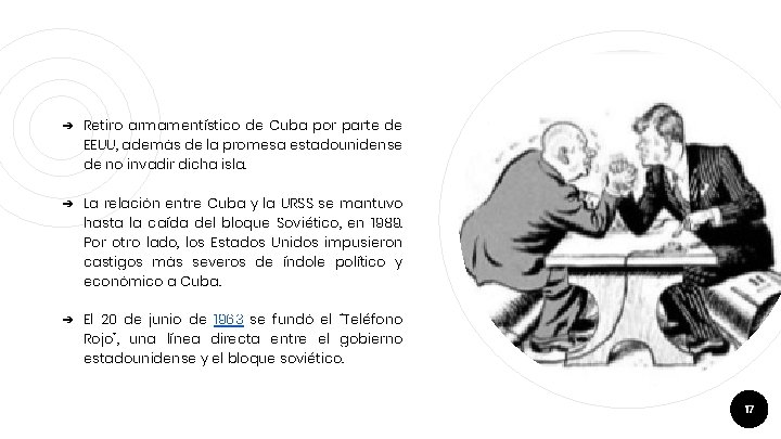 ➔ Retiro armamentístico de Cuba por parte de EEUU, además de la promesa estadounidense