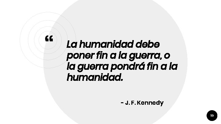 “ La humanidad debe poner fin a la guerra, o la guerra pondrá fin