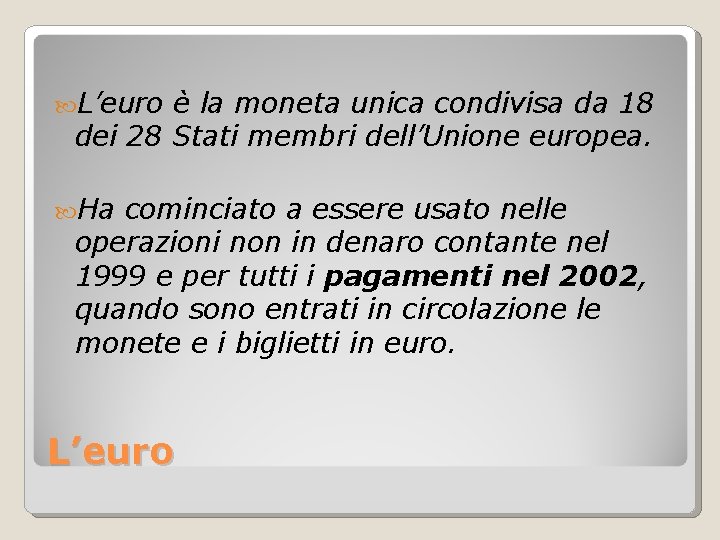  L’euro è la moneta unica condivisa da 18 dei 28 Stati membri dell’Unione