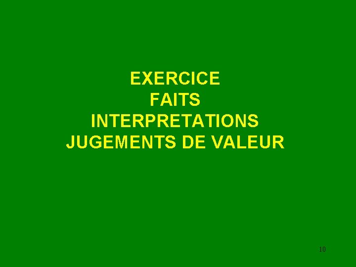 EXERCICE FAITS INTERPRETATIONS JUGEMENTS DE VALEUR 10 