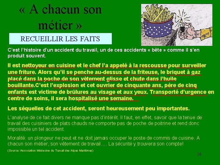  « A chacun son métier » RECUEILLIR LES FAITS C’est l’histoire d’un accident