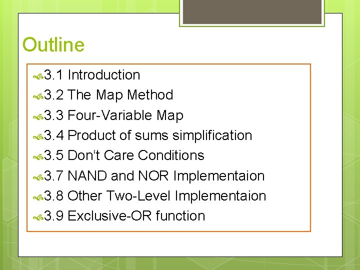 Outline 3. 1 Introduction 3. 2 The Map Method 3. 3 Four-Variable Map 3.