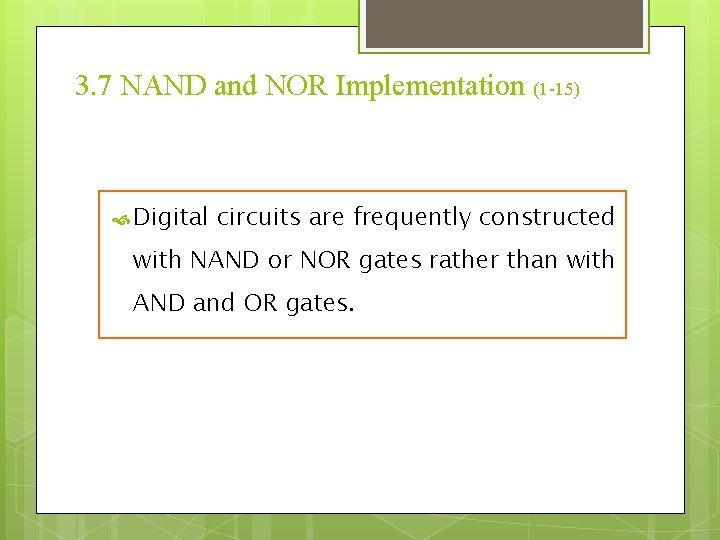 3. 7 NAND and NOR Implementation (1 -15) Digital circuits are frequently constructed with