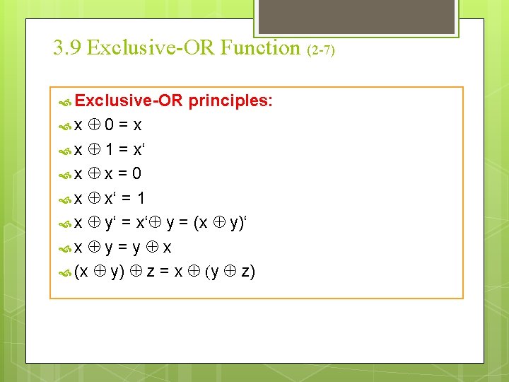 3. 9 Exclusive-OR Function (2 -7) Exclusive-OR principles: 0=x x 1 = x‘ x