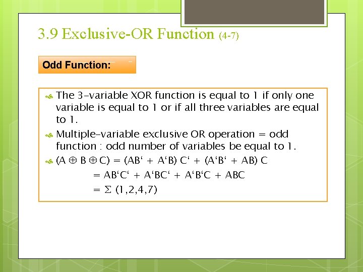 3. 9 Exclusive-OR Function (4 -7) Odd Function: The 3 -variable XOR function is