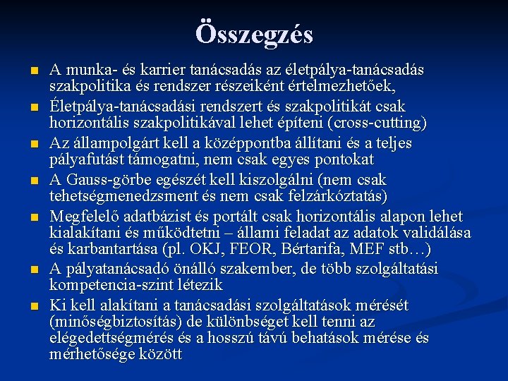 Összegzés n n n n A munka- és karrier tanácsadás az életpálya-tanácsadás szakpolitika és