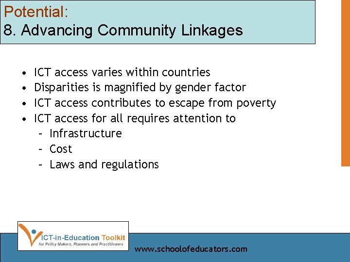 Potential: 8. Advancing Community Linkages • • ICT access varies within countries Disparities is