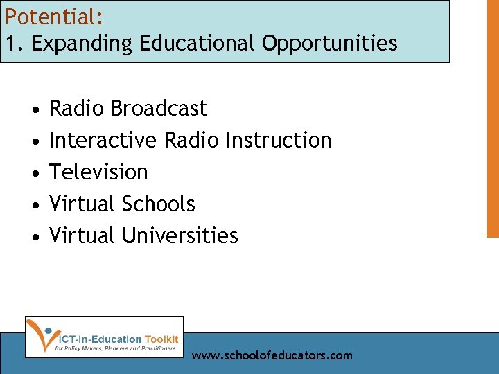 Potential: 1. Expanding Educational Opportunities • • • Radio Broadcast Interactive Radio Instruction Television