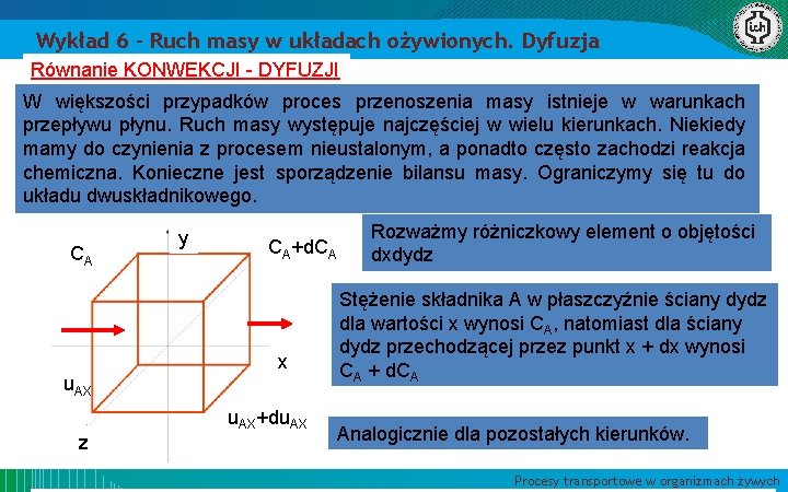 Wykład 6 – Ruch masy w układach ożywionych. Dyfuzja Równanie KONWEKCJI - DYFUZJI W